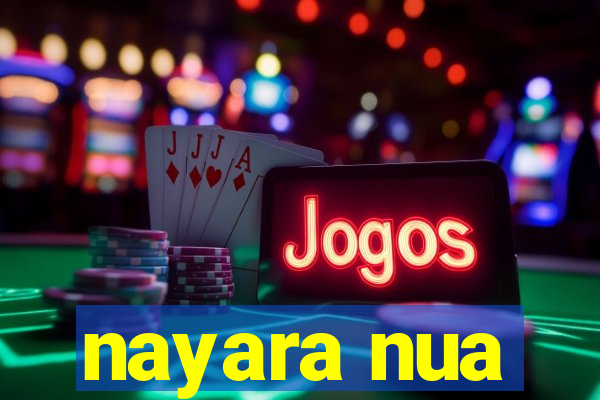 nayara nua